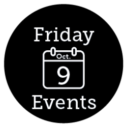 Friday, Oct. 9 Events